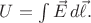 $U=\int\vec{E}\,d\vec{\ell}.$