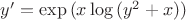 $y'=\exp{(x \log{(y^2+x)})}$