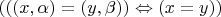 $(((x,\alpha)=(y,\beta))\Leftrightarrow(x=y))$