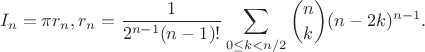 $$I_n=\pi r_n, r_n=\frac{1}{2^{n-1}(n-1)!}\sum_{0\le k<n/2}\binom{n}{k}(n-2k)^{n-1}.$$