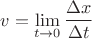 $$
v=\lim_{t\rightarrow 0} \dfrac{\Delta x}{\Delta t}
$$