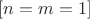 $[n=m=1]$