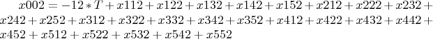 $ x002 = -12*T + x112 + x122 + x132 + x142 + x152 + x212 + x222 +
x232 + x242 + x252 + x312 + x322 + x332 + x342 + x352 + x412 + x422 +
x432 + x442 + x452 + x512 + x522 + x532 + x542 + x552 $
