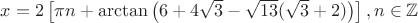 $x = 2 \left[\pi n + \arctan \left(6 + 4 \sqrt{3} - \sqrt{13} (\sqrt{3} +2 )\right)\right], n \in \mathbb{Z}$
