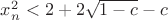 $x_n^2<2+2\sqrt{1-c}-c$