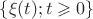 $\{\xi(t); t\geqslant0\}$