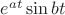 $e^{at}\sin bt$