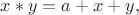 $x*y=a+x+y,$