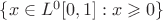 $\{x\in L^0[0,1]: x\geqslant 0\}$