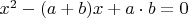 $x^2-(a+b)x+a\cdot b=0$