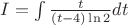 $I=\int{\frac{t}{(t-4)\ln2}dt}$
