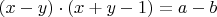 $(x - y) \cdot (x + y - 1) = a - b$