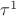 $\tau^{1}$