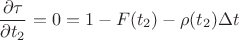 $$\frac{\partial \tau}{\partial t_2}=0=1-F(t_2)-\rho(t_2)\Delta t$$