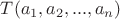 $T(a_1, a_2,...,a_n)$