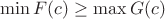 $\min{F(c)}\geq\max{G(c)}$