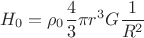 $$H_0= \rho_0 \frac{4}{3}\pi r^3 G\frac{1}{R^2}$$