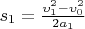 $s_1=\frac {\upsilon_1^2-\upsilon_0^2}{2a_1}$