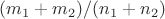 $(m_1+m_2)/(n_1+n_2)$
