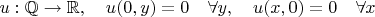 $ u : \mathbb{Q} \to \mathbb{R},\quad  u(0,y)=0 \quad \forall y, \quad u(x,0)=0 \quad \forall x$