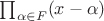 $\prod_{\alpha\in F}(x-\alpha)$