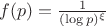$ f(p) = \frac{1}{(\log p)^\xi} $