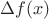 $\Delta f(x)$
