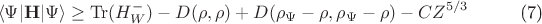 \begin{equation}
\langle \Psi|\mathbf{H}|\Psi\rangle \ge  \operatorname{Tr}(H_W^-) - D(\rho,\rho)+ 
D(\rho_\Psi-\rho,\rho_\Psi-\rho)- CZ^{5/3}
\tag{7}
\end{equation}