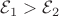 $\mathcal E_1>\mathcal E_2$