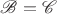 $\mathscr B = \mathscr C$