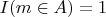 $I(m \in A)=1$