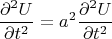 $$\frac{\partial ^2U}{\partial t^2}={a^2}\frac{\partial ^2U}{\partial t^2}$$