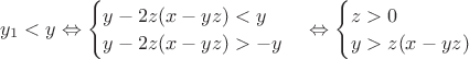 $y_1 < y \Leftrightarrow \begin{cases}y-2z(x-yz) < y \\ y-2z(x-yz) > -y \end{cases} \Leftrightarrow \begin{cases}z > 0 \\ y > z(x-yz) \end{cases}$