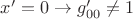 $\[x' = 0 \to g{'_{00}} \ne 1\]$