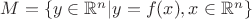 $M=\{y \in \mathbb{R}^{n} |y=f(x),x \in\mathbb{R}^{n}\}$