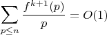 $$\sum_{p  \leq n} \frac {f^{k+1}(p)}{p}=O(1)$$