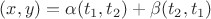 $(x,y)= \alpha (t_1,t_2) + \beta (t_2,t_1)$