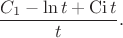 $$\frac {C_1 -\ln t +\operatorname{Ci} t} t.$$