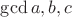 $\gcd a,b,c$
