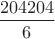 $\dfrac{204204}{6}$ $\dfrac{204204}{6}$