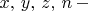 $x,\, y,\, z,\, n\, - $
