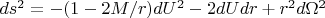 $ds^2=-(1-2M/r)dU^2-2dUdr+r^2d\Omega^2$