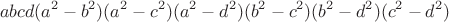 $$abcd(a^2-b^2)(a^2-c^2)(a^2-d^2)(b^2-c^2)(b^2-d^2)(c^2-d^2)$$