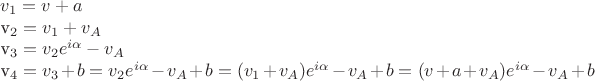$v_1=v+a

v_2=v_1+v_A

v_3=v_2e^{i\alpha}-v_A

v_4=v_3+b=v_2e^{i\alpha}-v_A+b=(v_1+v_A)e^{i\alpha}-v_A+b=(v+a+v_A)e^{i\alpha}-v_A+b

$