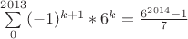 $\sum\limits_{0}^{2013} (-1)^{k+1}*6^k =\frac{6^{2014}-1}{7}$