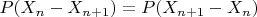 $P(X_{n}-X_{n+1})=P(X_{n+1}-X_{n})$