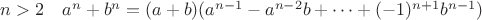 $n>2\quad a^n+b^n=(a+b)(a^{n-1}-a^{n-2}b+\cdots+(-1)^{n+1}b^{n-1})$