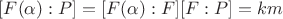 $[F(\alpha) : P] = [F(\alpha) : F] [F : P] = km$