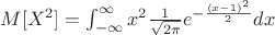 $M[X^2]=\int^{\infty}_{-\infty}x^2 \frac {1} {\sqrt{ 2\pi}} e^{-\frac {(x-1)^2} {2}}dx$