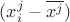 $(x^j_i - \overline{x^j})$